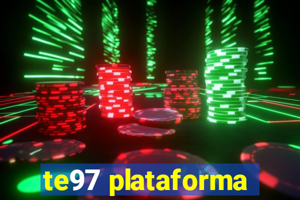 te97 plataforma